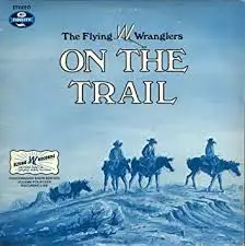 The Flying W Wranglers - On The Trail - Chuckwagon Show Edition Volume Fourteen Recorded Live