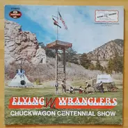 The Flying W Wranglers - The Chuckwagon Centennial Show