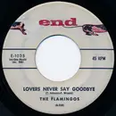 7inch Vinyl Single - The Flamingos - Lovers Never Say Goodbye