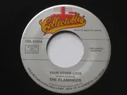 7inch Vinyl Single - The Flamingos - Your Other Love / Time Was