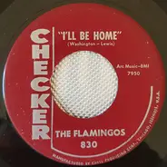 The Flamingos - Need Your Love / I'll Be Home