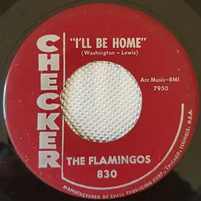 The Flamingos - Need Your Love / I'll Be Home