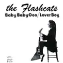 7inch Vinyl Single - The Flashcats - Baby Baby Ooo / Lover Boy
