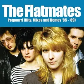 The Flatmates - Potpourri (hits, Mixes And Demos `85-'89)