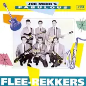 The Flee-Rekkers - Joe Meek's Fabulous Flee-Rekkers