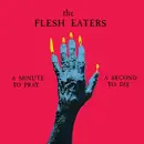 LP - The Flesh Eaters - A Minute To Pray A Second To Die
