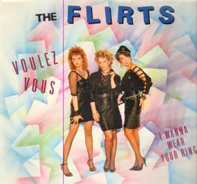 The Flirts - Voulez Vous / I Wanna Wear Your Ring