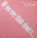 12inch Vinyl Single - The Flirts - All You Ever Think About Is (Sex)