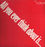 The Flirts - All You Ever Think About Is (Sex)