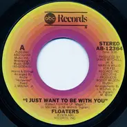 The Floaters - I Just Want To Be With You