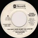 7inch Vinyl Single - The Floaters - You Don't Have To Say You Love Me (Promo)