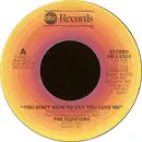 7inch Vinyl Single - The Floaters - You Don't Have To Say You Love Me