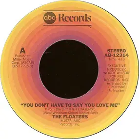 The Floaters - You Don't Have To Say You Love Me