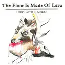 CD - The Floor Is Made Of Lava - Howl At The Moon - GATEFOLD CARDBOARD SLEEVE