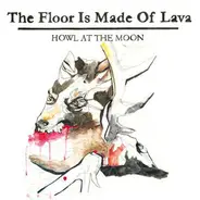 The Floor Is Made Of Lava - Howl at the Moon