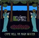 CD - The Flowers Of Hell - Come Hell Or High Water - Digipak foldout