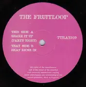 12'' - The Fruitloop - Shake It Up (Party Right) / Beat Kicks In
