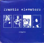 the Frantic Elevators - Singles
