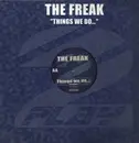 12inch Vinyl Single - The Freak - Things We Do...