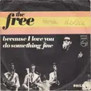 7inch Vinyl Single - The Free - Because I Love You - Mono