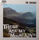 LP - The Freemen - These Are My Mountains