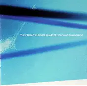 The Freight Elevator Quartet - Becoming Transparent