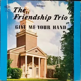 The Friendship Trio - Give Me Your Hand