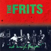Frits - Not Enough For You!