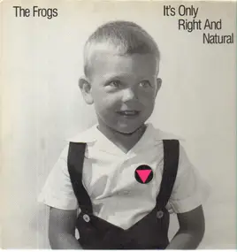 The Frogs - It's Only Right and Natural