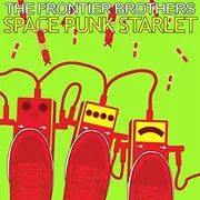 CD - The Frontier Brothers - Space Punk Starlet