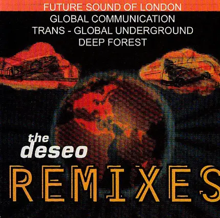 The Future Sound Of London / Global Communication / Transglobal Underground / Deep Forest - The Deseo Remixes