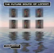 CD - The Future Sound Of London - Accelerator