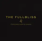 CD - The Fullbliss - Fools And Their Splendor