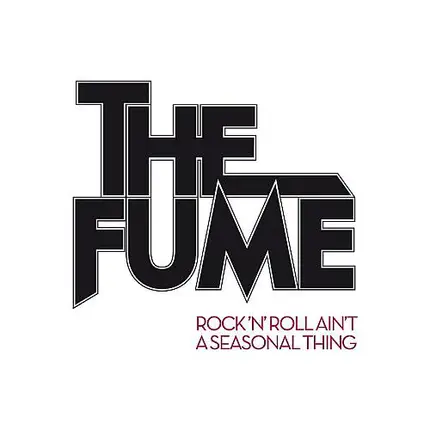 The Fume - Rock'n'Roll Ain't A Seasonal Thing