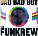 7inch Vinyl Single - The Funkrew - Bad Bad Boy