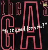 The G-A's - Is It Good For You?