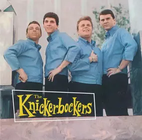 The Knickerbockers - Knickerbockerism! Hits, Rarities, Unissued Cuts And More...