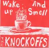 7inch Vinyl Single - The Knockoffs - Wake Up And Smell