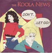 The Koola News - Don't...... Let Go!