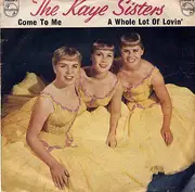 7inch Vinyl Single - The Kaye Sisters - Come To Me / A Whole Lot Of Lovin