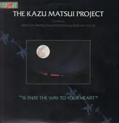 Kazu Matsui Project - Is That the Way to Your Heart
