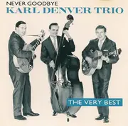 CD - The Karl Denver Trio - Never Goodbye (The Very Best)