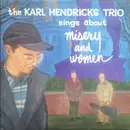 LP - The Karl Hendricks Trio - Sings About Misery And Women