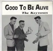 7inch Vinyl Single - The Keytones - Good To Be Alive