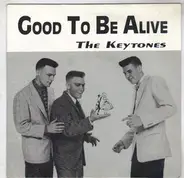 The Keytones - Good To Be Alive