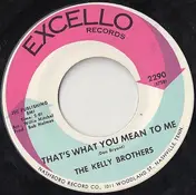 The Kelly Brothers - That's What You Mean To Me / Comin' On In