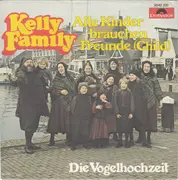7inch Vinyl Single - The Kelly Family - Alle Kinder Brauchen Freunde (Child) / Die Vogelhochzeit