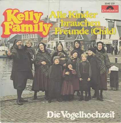 The Kelly Family - Alle Kinder Brauchen Freunde (Child) / Die Vogelhochzeit