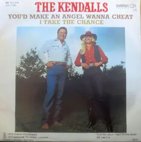 The Kendalls - You'd Make An Angel Wanna Cheat / I Take The Chance