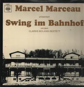 Kenny Clarke - Marcel Marceau Präsentiert Swing Im Bahnhof